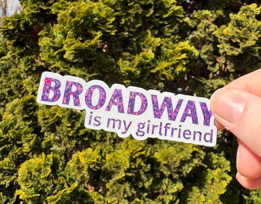 NEW! Broadway is my Girlfriend Glitter Vinyl Sticker